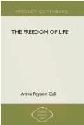 Ebook Free The Freedom of Life by Annie Payson Call