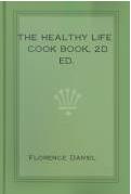 Ebook Free The Healthy Life Cook Book by Florence Daniel