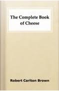 Ebook Free The Complete Book of Cheese by Robert Carlton Brown